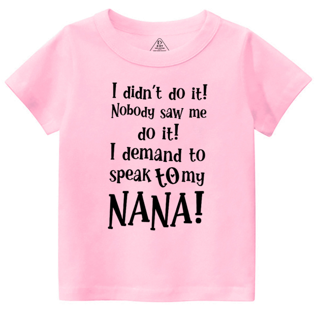 I Demand To Speak To My Nana Toddler&Kid's Tees Beepumpkin