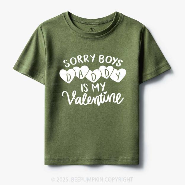 Sorry Boys Daddy Is My Valentine Toddler&Kid's Tees Beepumpkin