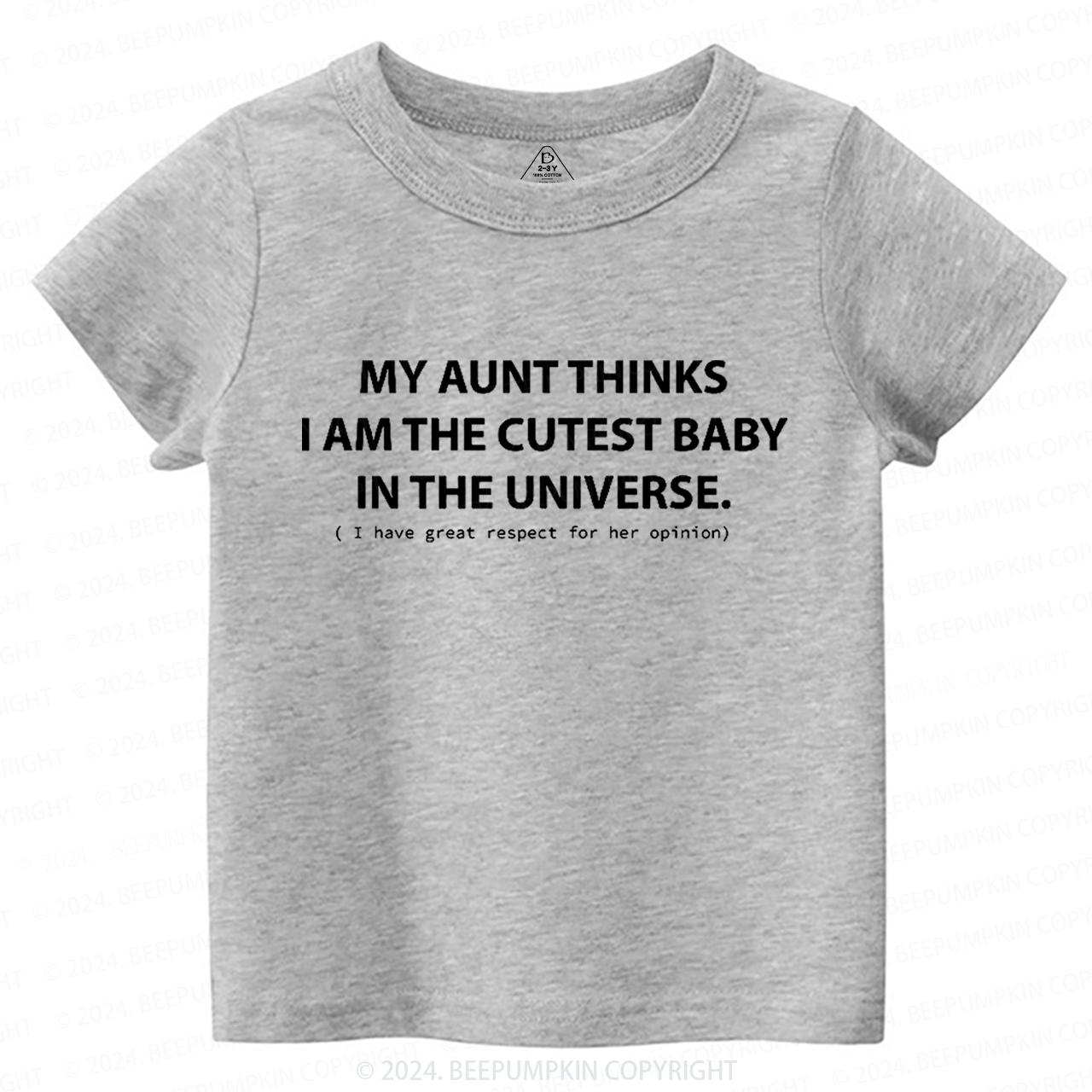 My Aunt Thinks I Am The Cutest Toddler&Kids Tees