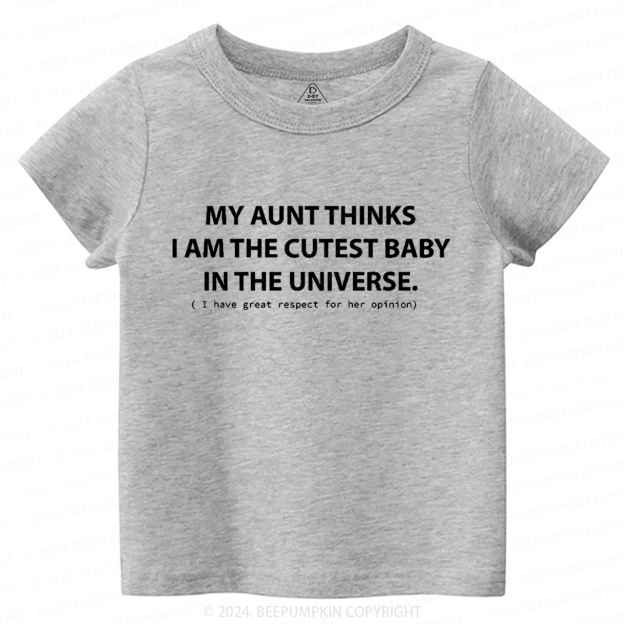 My Aunt Thinks I Am The Cutest Toddler&Kids Tees