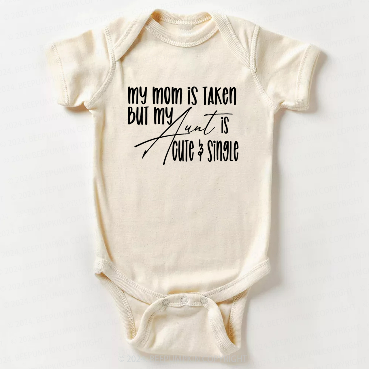 My Mom Is Taken But My Aunt Is Cute And Single Baby Bodysuit 7