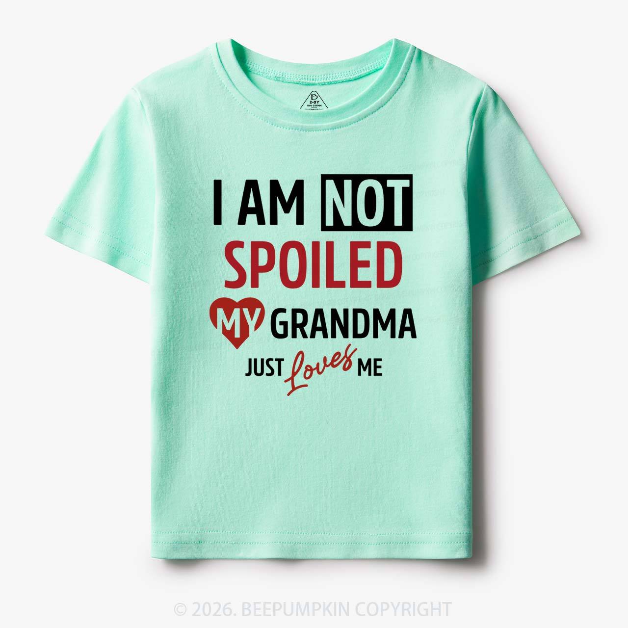 I'm Not Spoiled My Grandma Just Loves Me Toddler&Kid's Tees Beepumpkin 7