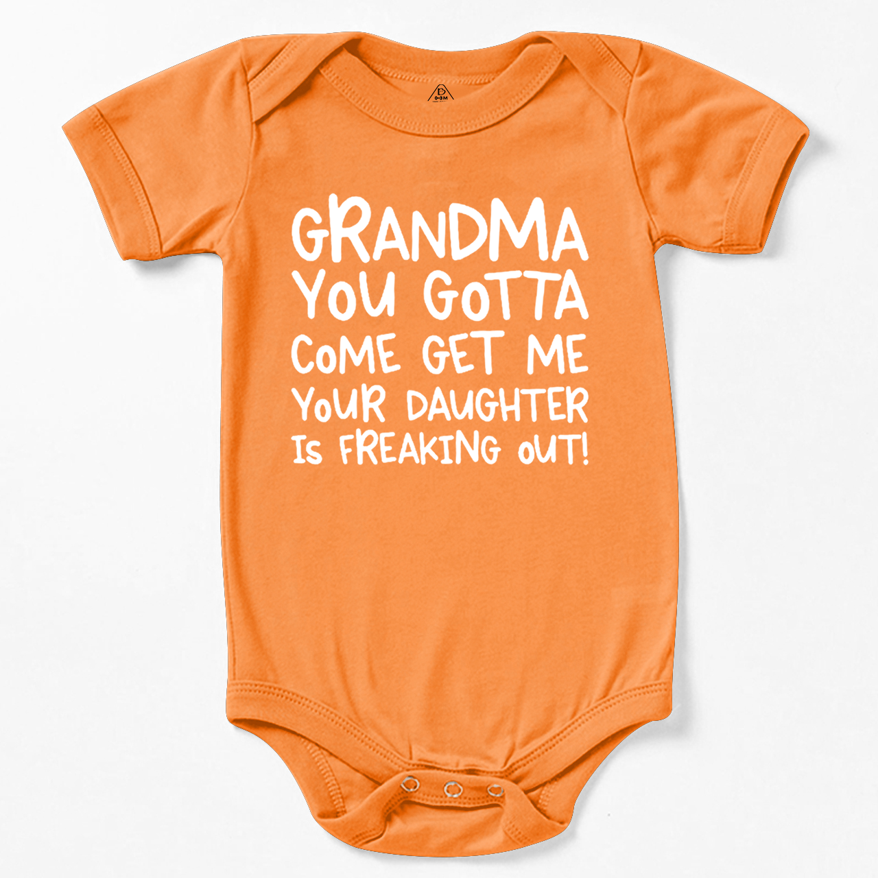 Grandma You Gotta Come Get Me Your Daughter Is Freaking Out Bodysuit Beepumpkin