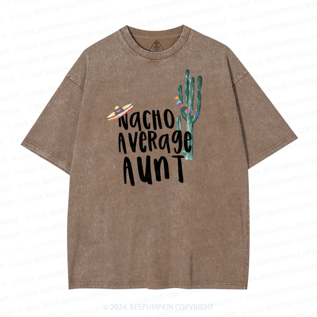 Nacho Average Aunt Washed T-Shirts 