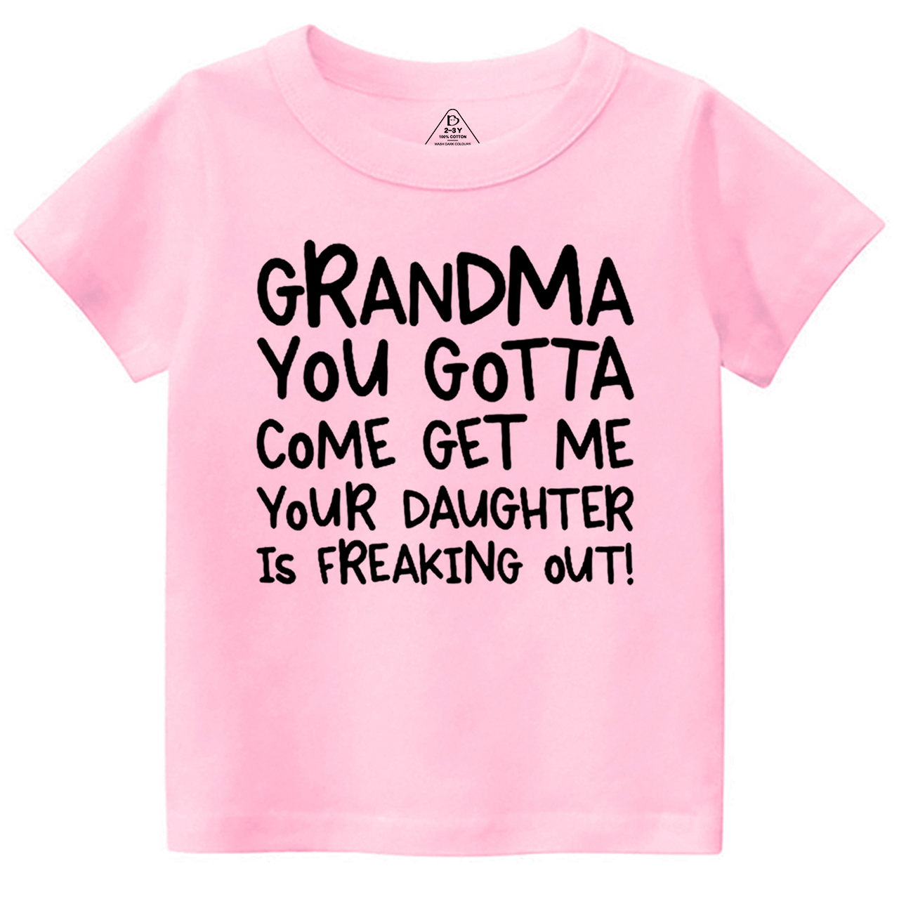Grandma You Gotta Come Get Me Your Daughter Is Freaking Out Toddler&Kid's Tees Beepumpkin