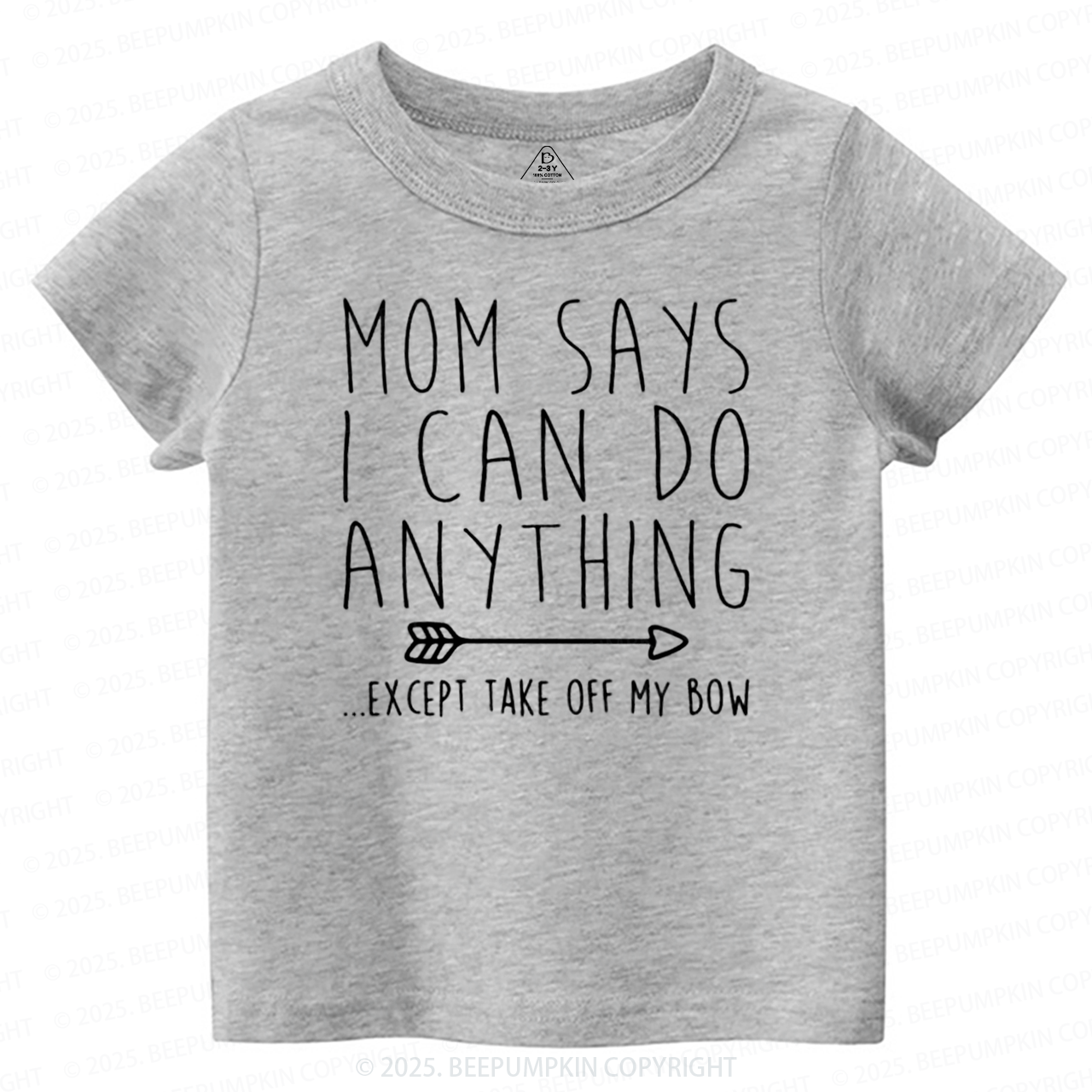 Mom Says I Can Do Anything Toddler&Kid's Tees Beepumpkin