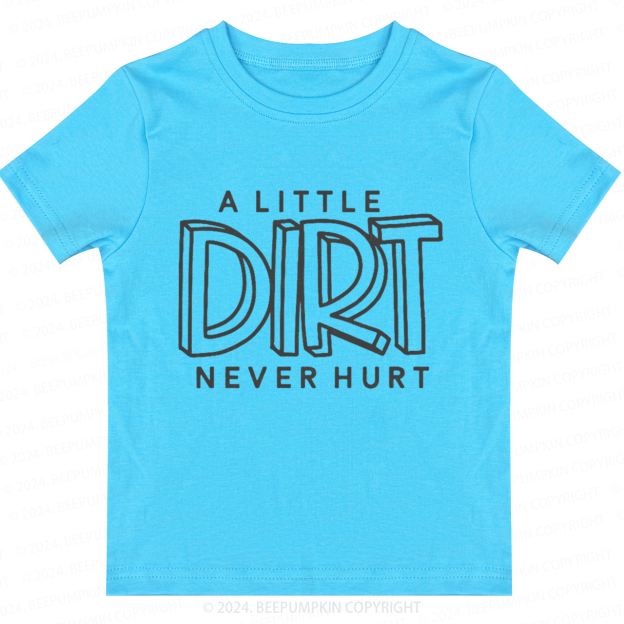 A Little Dirt Never Hurt Toddler&Kids Tees 7