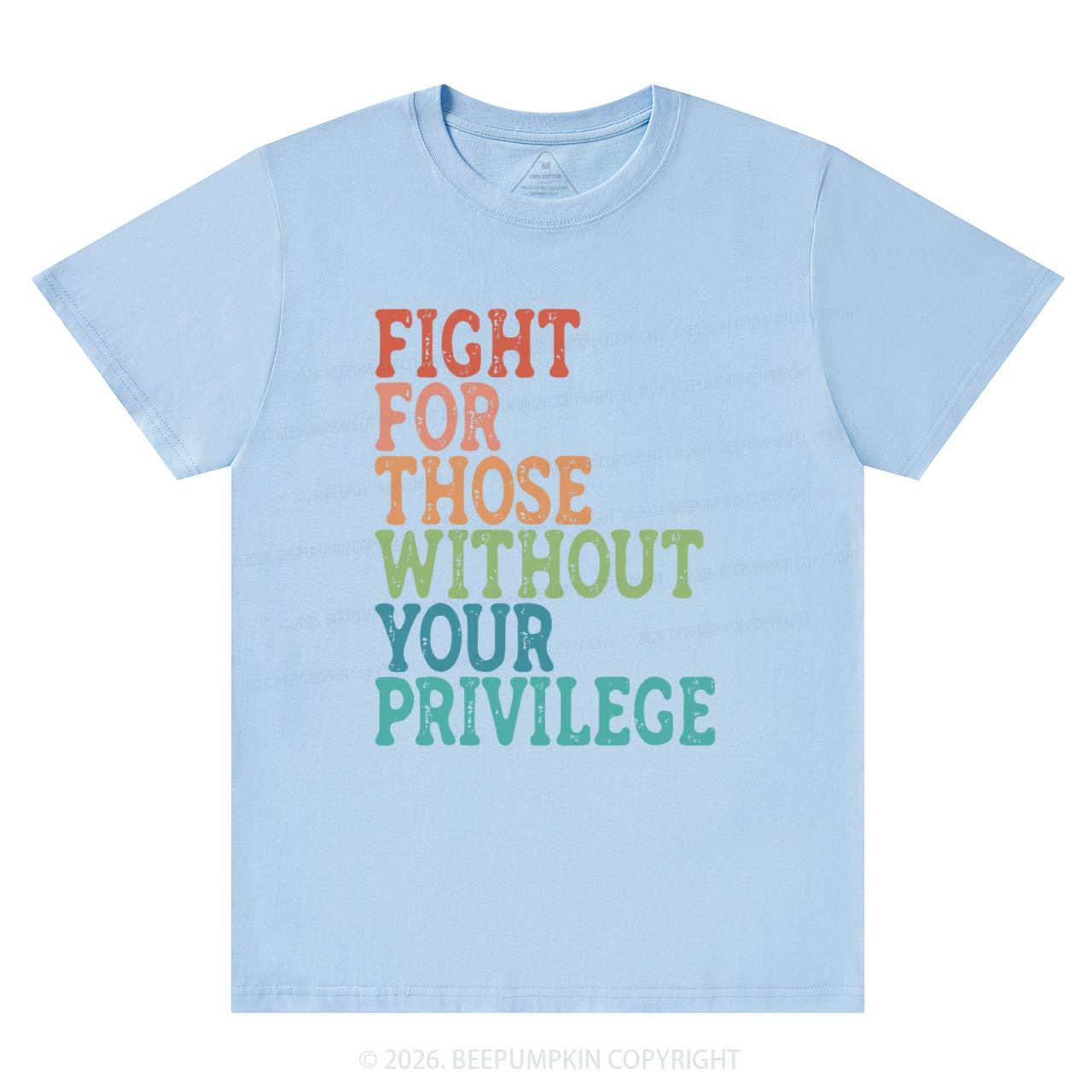 Fight For Those Without Your Privilege T-Shirts Beepumpkin