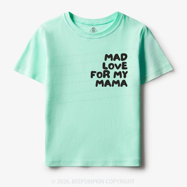 Mad Love For My Mama Toddler&Kid's Tees