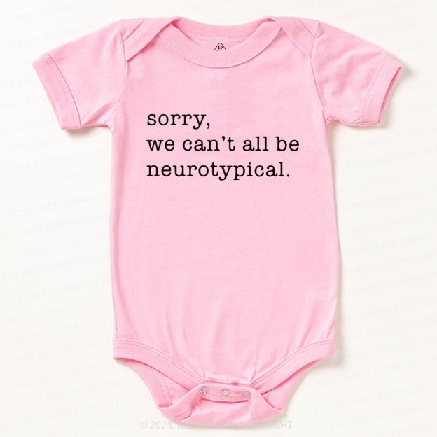 Sorry We Can't All Be Neurotypical Baby Bodysuit 7