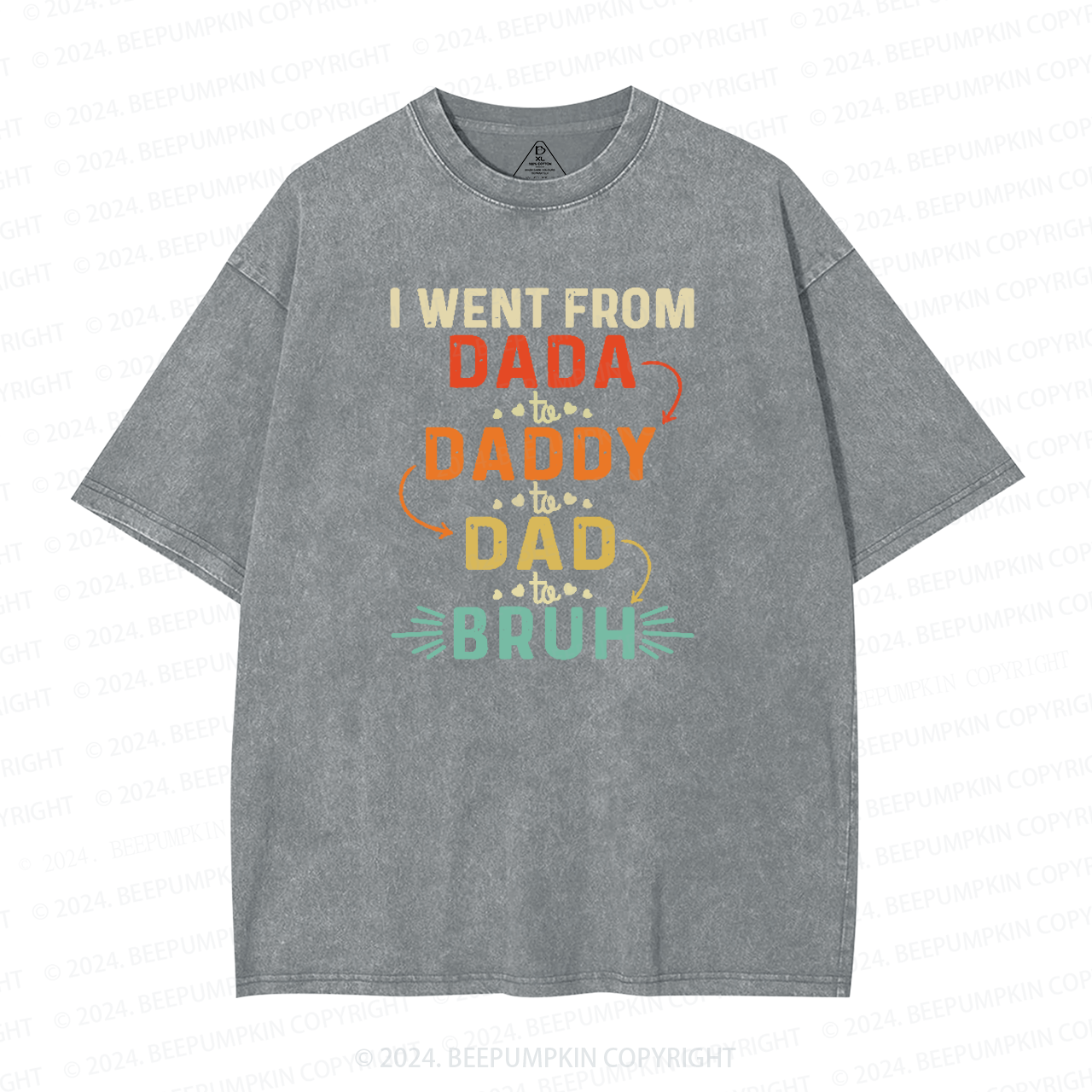 I Went From Dada To Daddy To Dad To Bruh Washed T-Shirts 