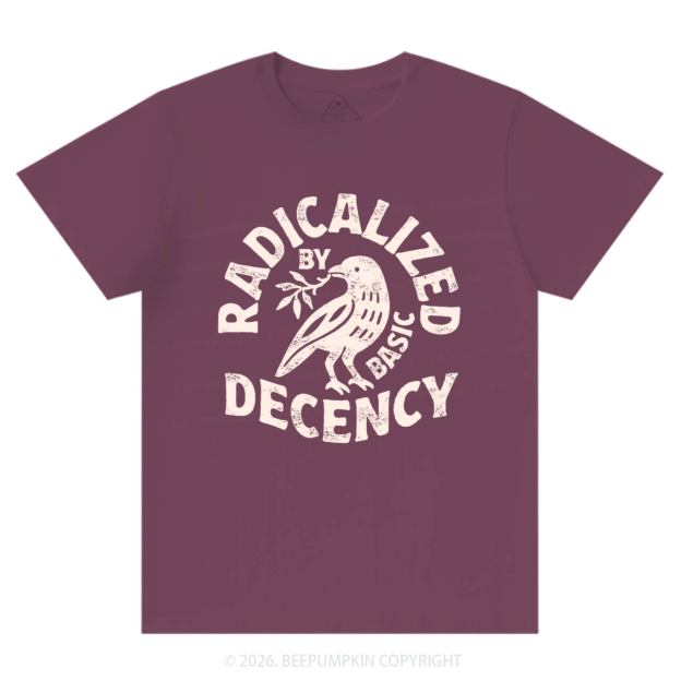 Radicalized By Basic Decency T-Shirts Beepumpkin