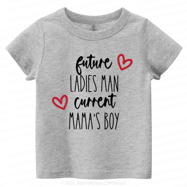 Future Ladies Man Current Mama's Boy Toddler&Kids Tees Beepumpkin