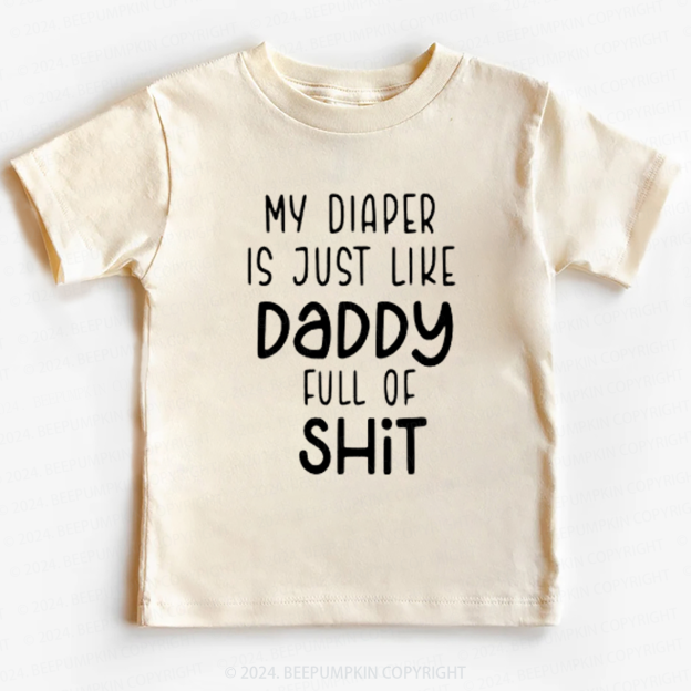 Funny My Diaper Is Like My Daddy Toddler&Kids Tees 7