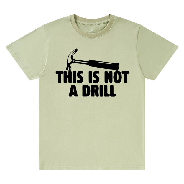This Is Not A Drill Dad T-shirt