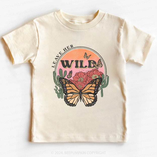 Leave Her Wild Toddler&Kids Tees 