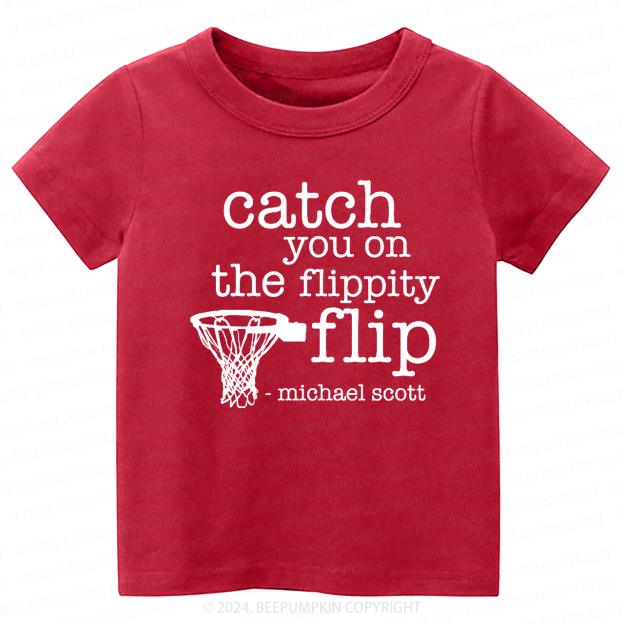 Catch You On The Flippity Toddler&Kids Tees