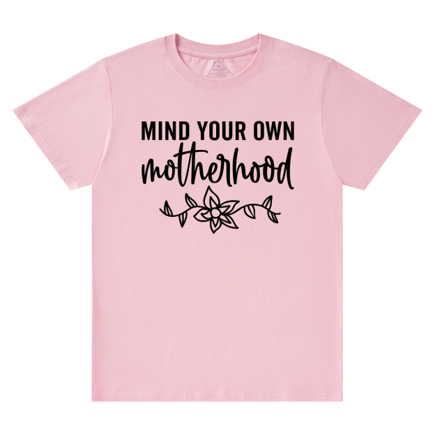 Mind Your Own Motherhood T-Shirt For Mama