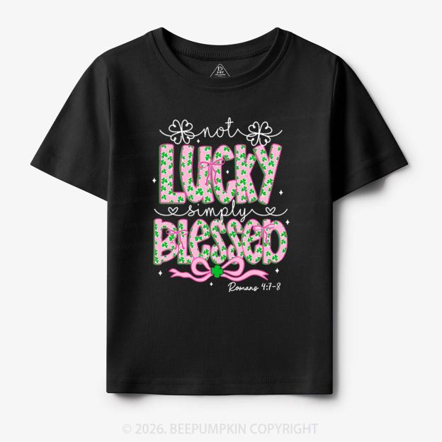 Not Lucky Simply Blessed St Patrick's Day Toddler&Kid's Tees Beepumpkin