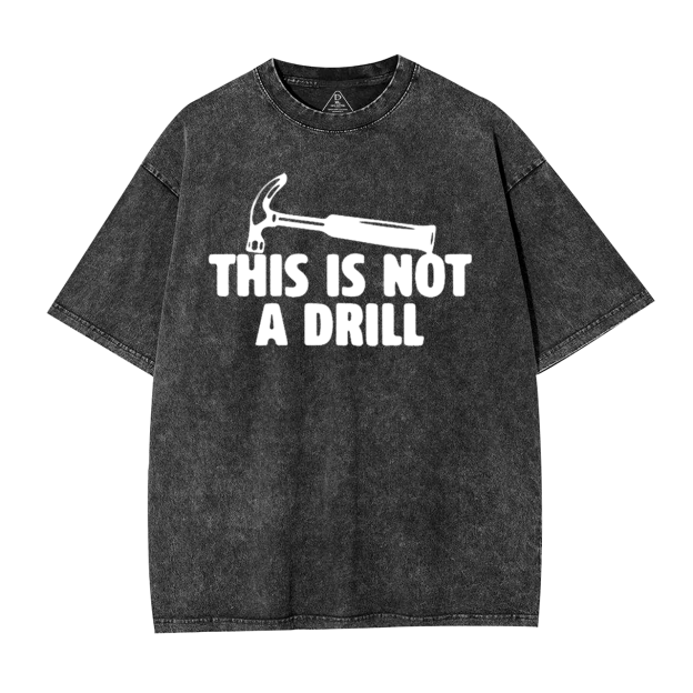 This Is Not A Drill Washed T-Shirts