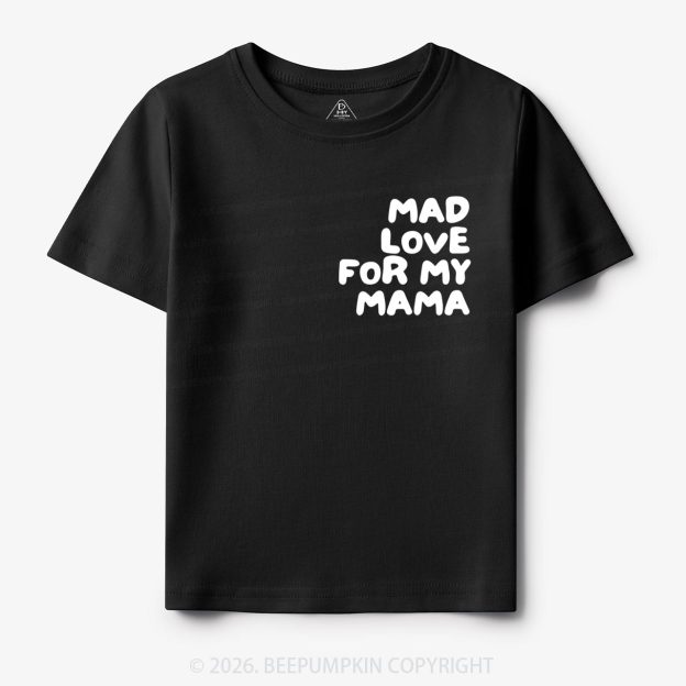 Mad Love For My Mama Toddler&Kid's Tees