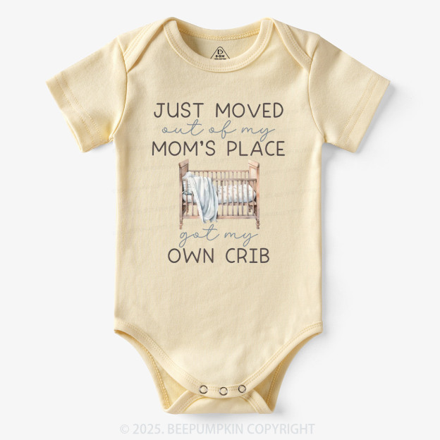 Moved Out Of My Mom's Place Got My Own Crib Bodysuit Beepumpkin 7