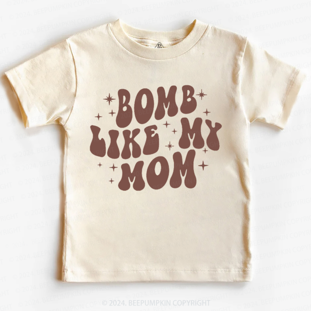 Bomb Like My Mom Toddler&Kids Tees 7
