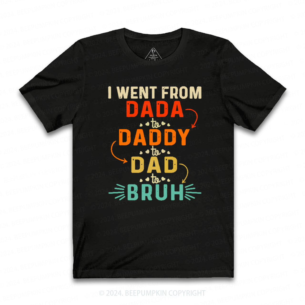 I Went From Dada To Daddy To Dad To Bruh T-shirt