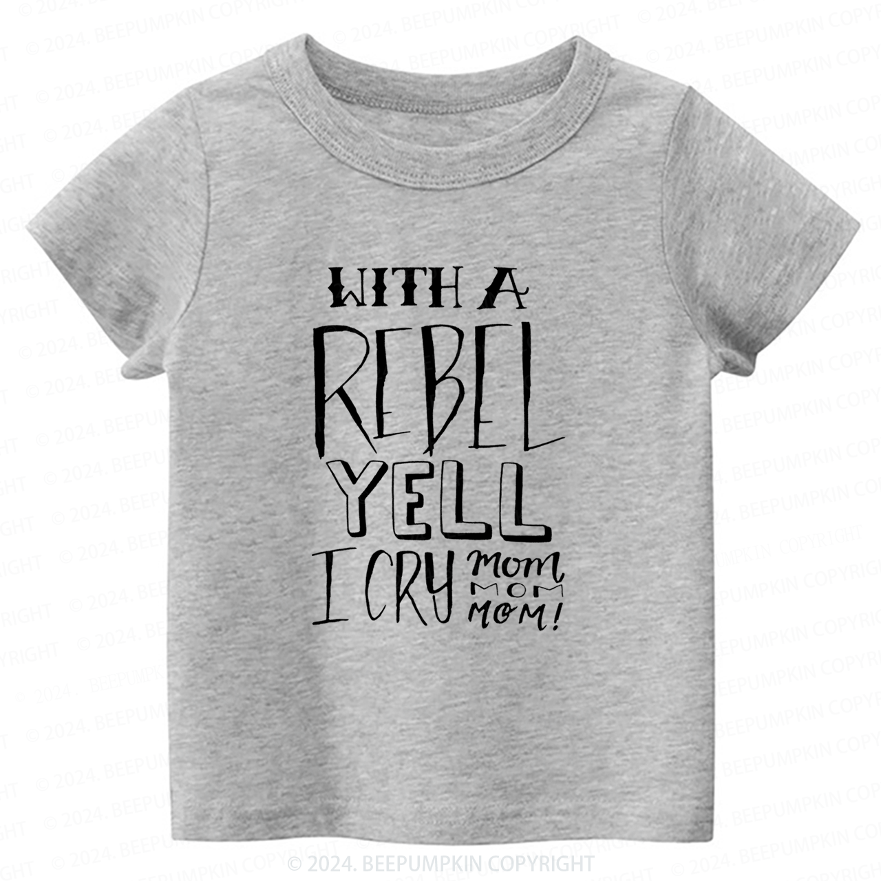 With A Rebel Yell I Cry Mom Toddler&Kids Tees