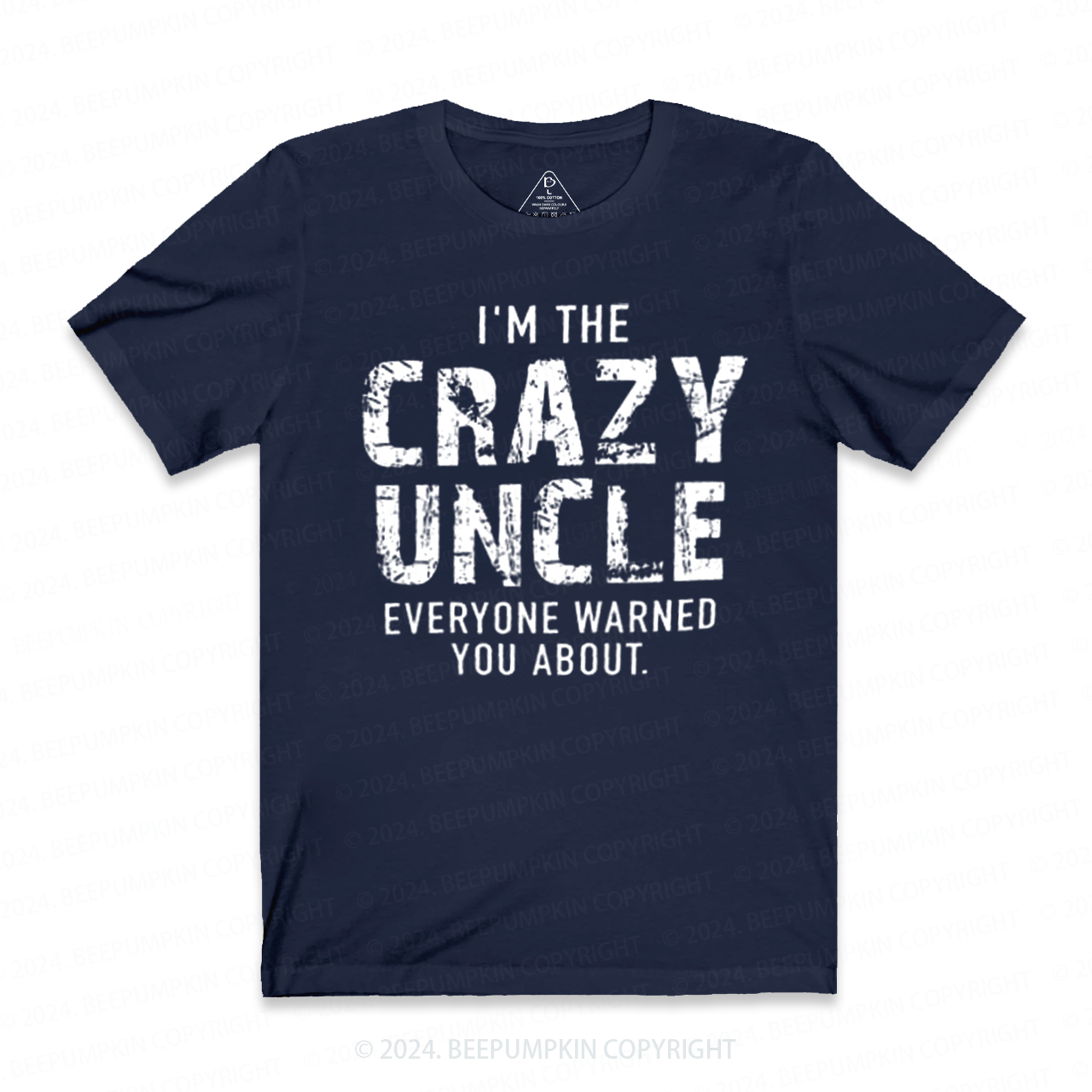 I'm The Crazy Uncle T-shirt