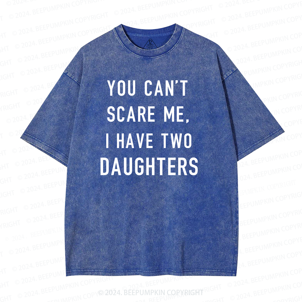 You Cant Scare Me, I have Two Daughters Washed T-Shirts 