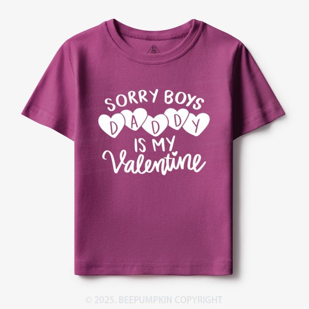 Sorry Boys Daddy Is My Valentine Toddler&Kid's Tees Beepumpkin