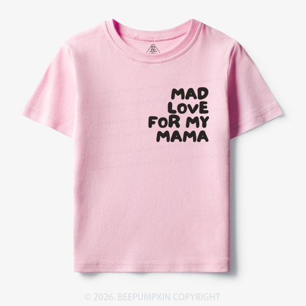 Mad Love For My Mama Toddler&Kid's Tees