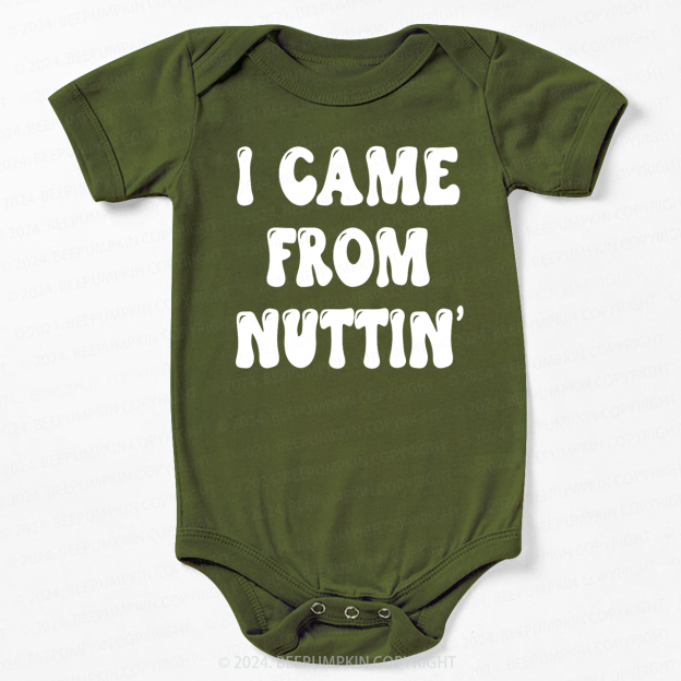 I Came From Nuttin' Bodysuit For Baby 7