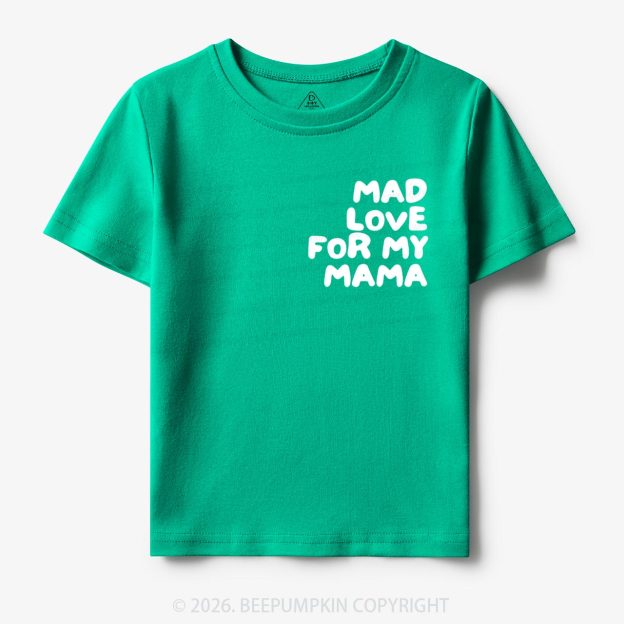 Mad Love For My Mama Toddler&Kid's Tees