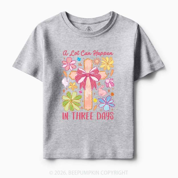 A Lot Can Happen In Three Days Toddler&Kids Tees