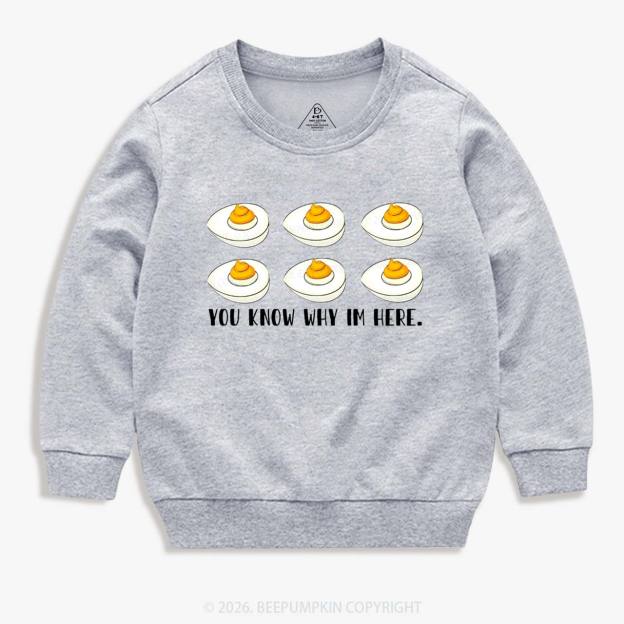 You Know Why I'm Here Funny Kid's Sweatshirt