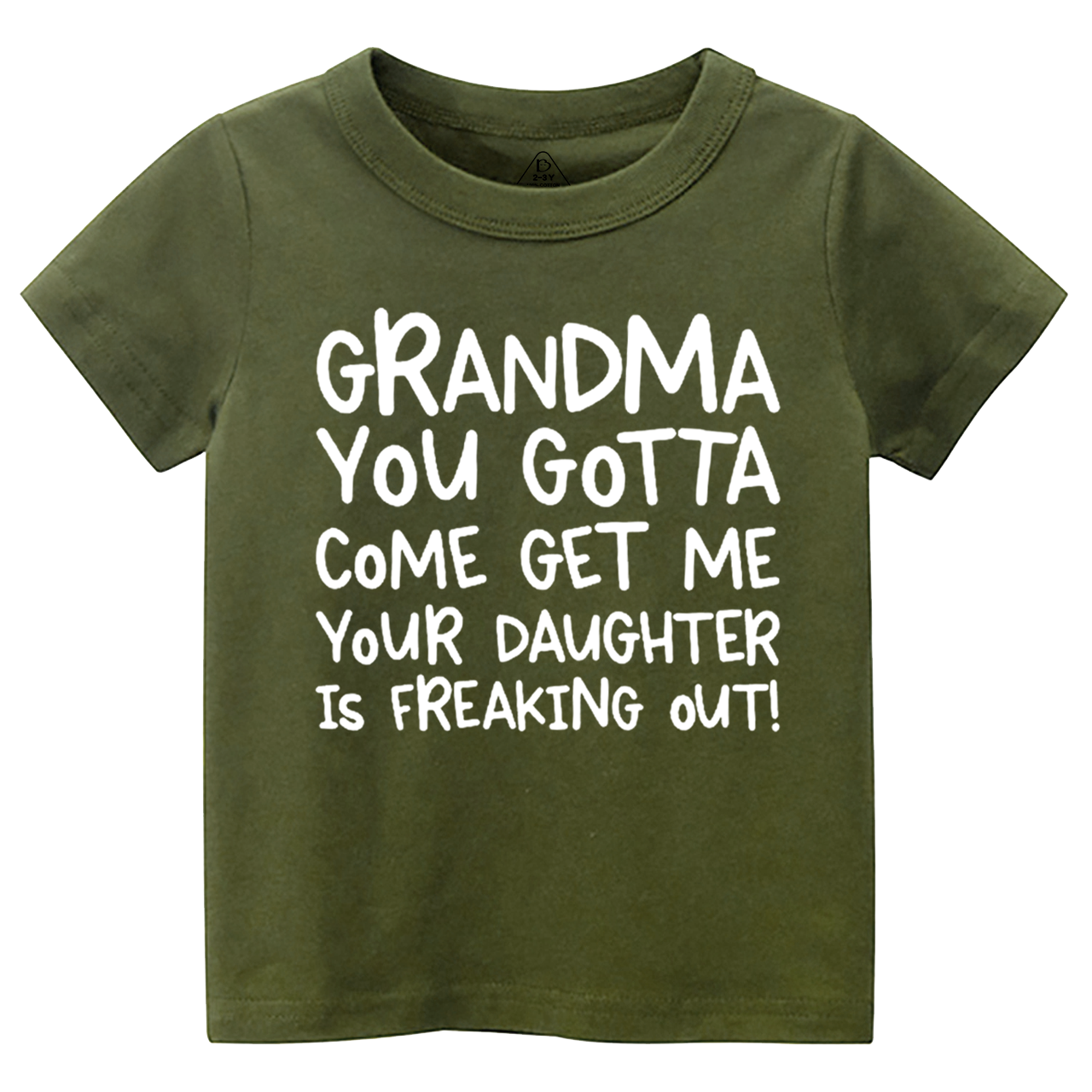Grandma You Gotta Come Get Me Your Daughter Is Freaking Out Toddler&Kid's Tees Beepumpkin