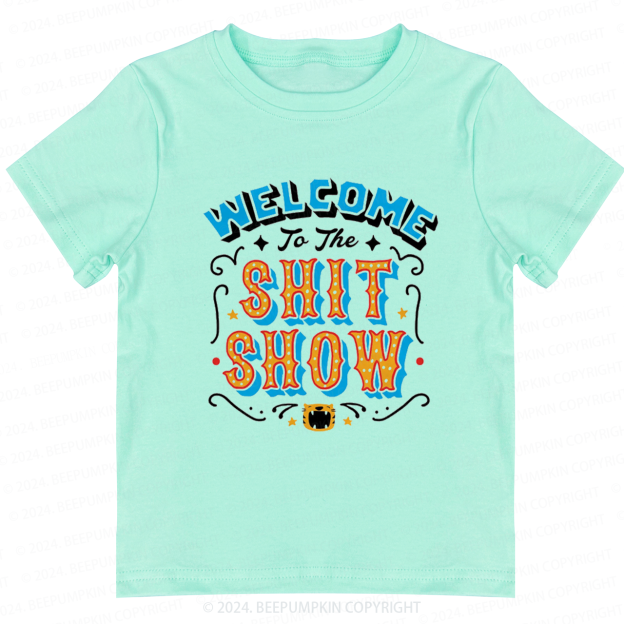 Welcom To Shit Show Toddler&Kids Tees 7