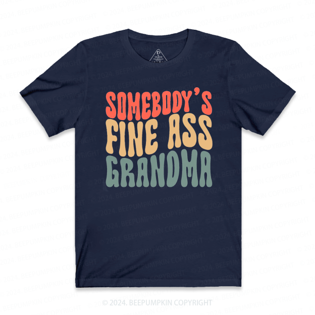 Somebody's Fine Ass Grandma T-Shirts 