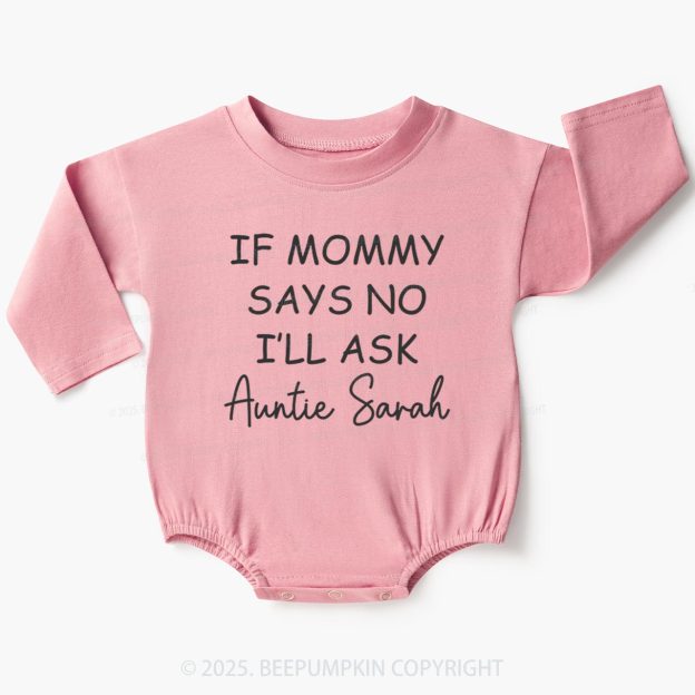 If Mommy Says No I'll Ask Auntie Baby Bubble Romper Beepumpkin