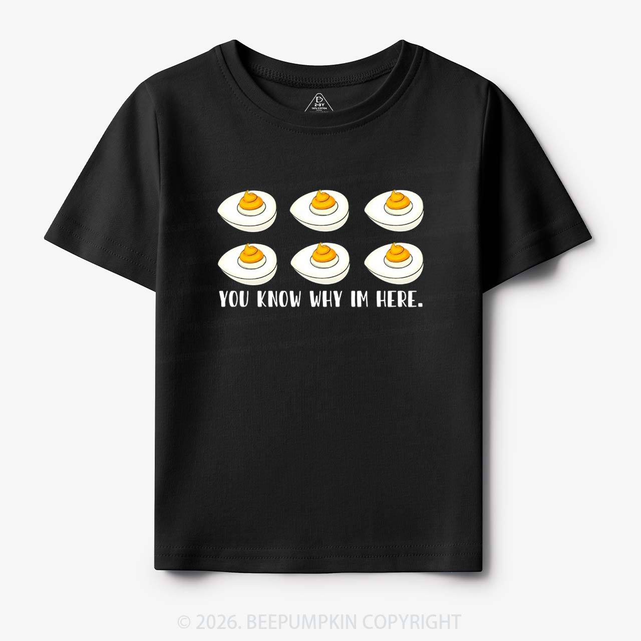 You Know Why I'm Here Funny Toddler&Kids Tees