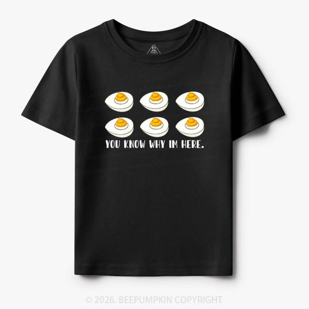 You Know Why I'm Here Funny Toddler&Kids Tees
