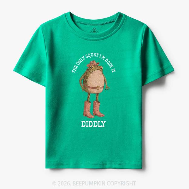 The Only Squat I'm Doin' Is Diddly Toddler&Kid's Tees