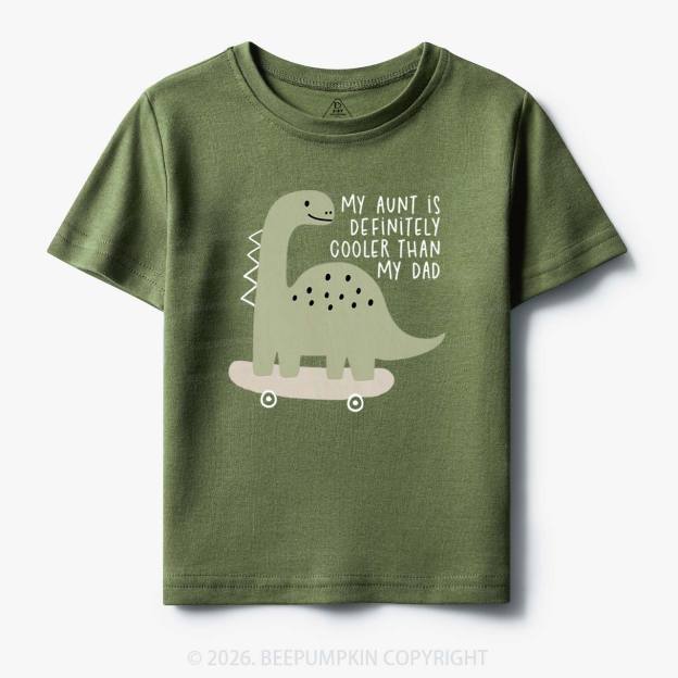 Dino My Aunt Is Cooler Than My Dad Toddler&Kid's Tees