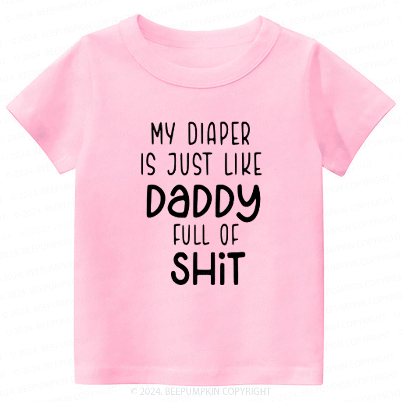 Funny My Diaper Is Like My Daddy Toddler&Kids Tees 7