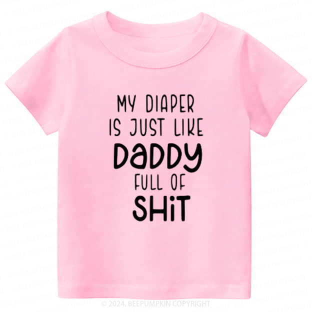 Funny My Diaper Is Like My Daddy Toddler&Kids Tees 7