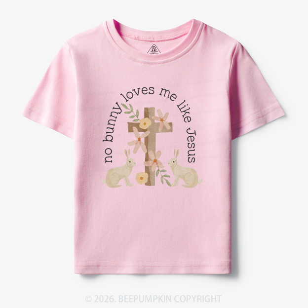 No Bunny Loves Me Like Jesus Toddler&Kid's Tees