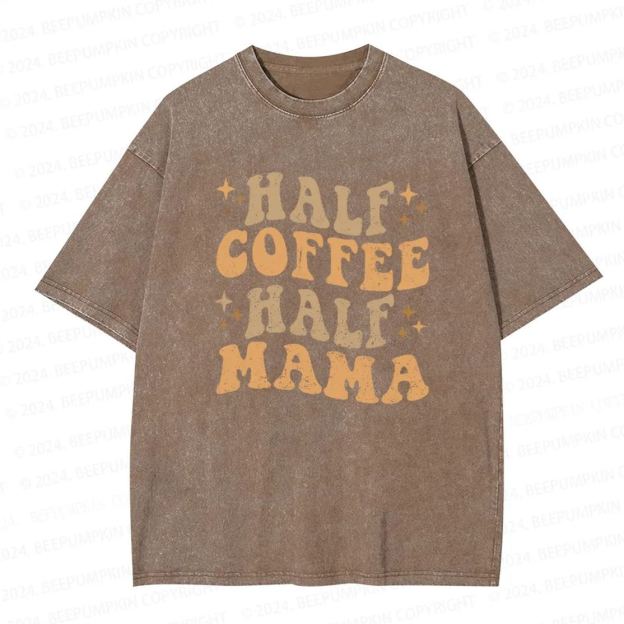 Half Coffee Half Mama Mama Washed T-Shirts 