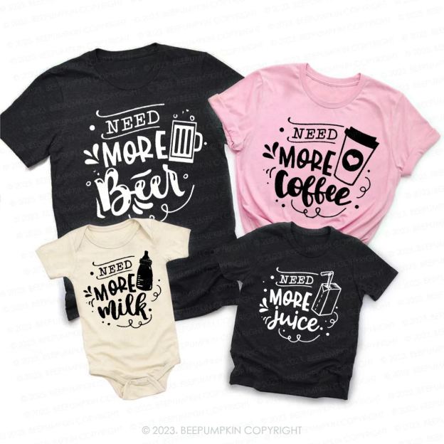 Need More Drinks Cute Family Matching Shirts
